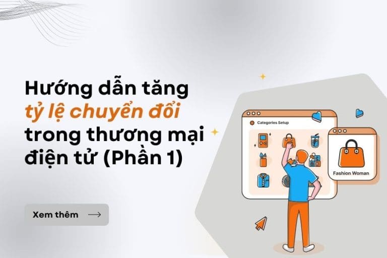 Hướng dẫn tăng tỷ lệ chuyển đổi trong thương mại điện tử (Phần 1) (4)